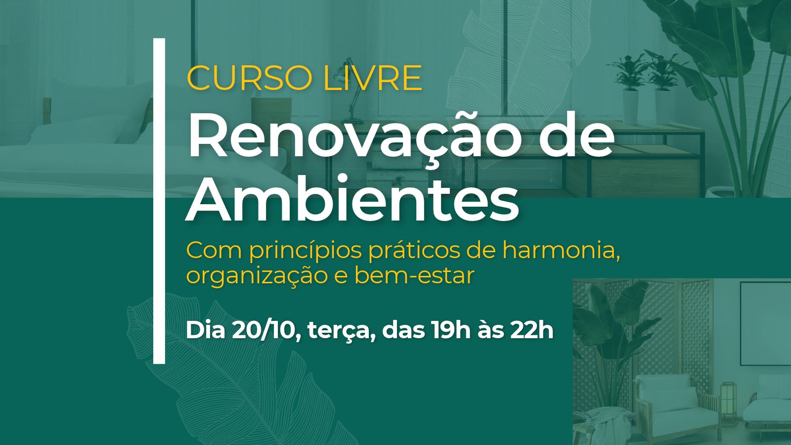 Capa do evento Renovação de Ambientes - Com princípios práticos de harmonia, organização e bem-estar